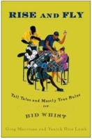 Rise and Fly : Tall Tales and Mostly True Rules of Bid Whist артикул 6617d.